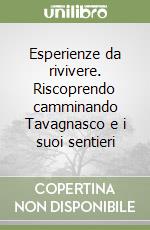 Esperienze da rivivere. Riscoprendo camminando Tavagnasco e i suoi sentieri libro