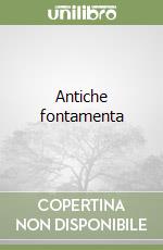 Antiche fontamenta libro