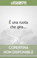 È una ruota che gira... libro