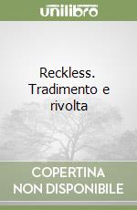 Reckless. Tradimento e rivolta libro