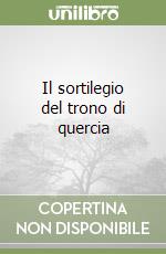 Il sortilegio del trono di quercia libro