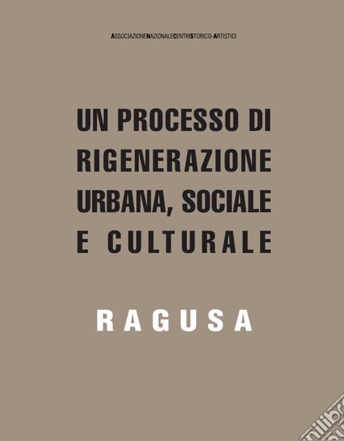 Un processo di rigenerazione urbana, sociale e culturale. Ragusa