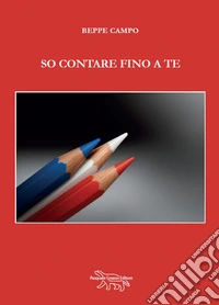 So contare fino a te. Nuova ediz.