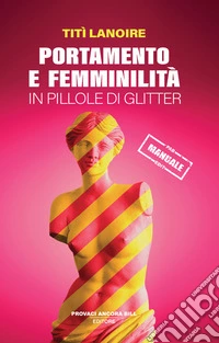 Portamento e femminilità in pillole di glitter  libro