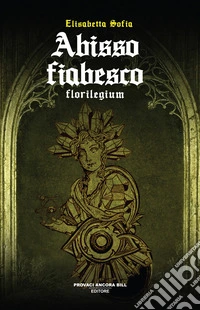 Abisso fiabesco. Florilegium