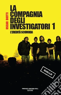 L'eredità scomoda. La compagnia degli investigatori libro