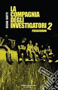 Persecuzioni. La compagnia degli investigatori. Vol. 2 libro