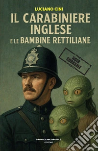 Il carabiniere inglese e le bambine rettiliane libro