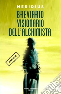 Breviario visionario dell'alchimista libro