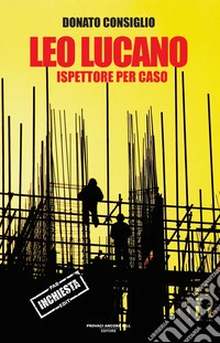 Leo Lucano. Ispettore per caso libro