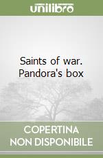 Saints of war. Pandora's box libro