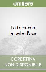 La foca con la pelle d'oca libro