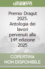 Premio Dragut 2025. Antologia dei lavori pervenuti alla 14ª edizione 2025