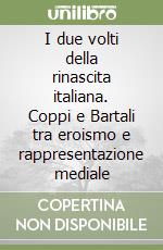 I due volti della rinascita italiana. Coppi e Bartali tra eroismo e rappresentazione mediale