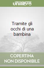 Tramite gli occhi di una bambina
