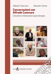 Conversazioni con Alfredo Canevaro. L'incontro e l'emozione in psicoterapia libro