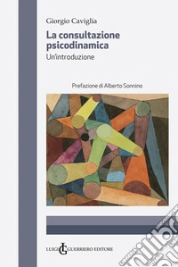 La consultazione psicodinamica. Un'introduzione