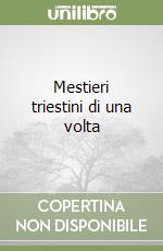 Mestieri triestini di una volta libro