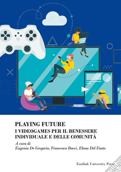 Playing future. I videogames per il benessere individuale delle comunità