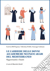 Le carriere delle donne accademiche nei paesi arabi del Mediterraneo. Opportunità e limiti. Nuova ediz. libro