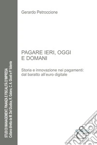 Pagare ieri, oggi e domani. Storia e innovazione nei pagamenti: dal baratto all'euro digitale libro