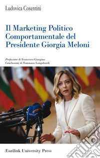 Il marketing politico comportamentale del presidente Giorgia Meloni