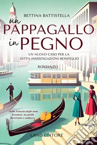 Un pappagallo in pegno. Un nuovo caso per la ditta investigazioni Bonfiglio libro