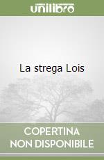 La strega Lois libro