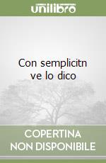 Con semplicitn ve lo dico