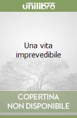 Una vita imprevedibile
