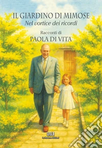 Il giardino di mimose. Nel vortice dei ricordi libro