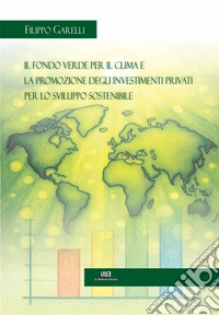 Il fondo verde per il clima e la promozione degli investimenti privati per lo sviluppo sostenibile libro