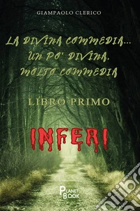 La Divina Commedia... un po' Divina, molto Commedia. Gli inferi libro