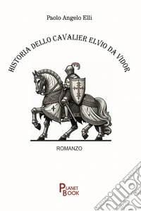 Historia dello cavalier Elvio Da Vidor libro