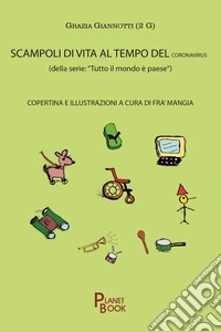 Scampoli di vita al tempo del coronavirus. «Tutto il mondo è paese» libro