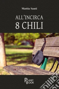 All'incirca 8 chili libro