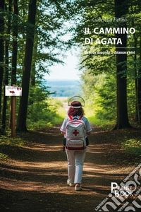 Il cammino di Agata. Quando il mondo ci chiamava eroi libro