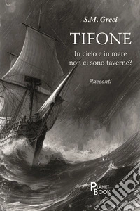 Tifone. In cielo e in mare non ci sono taverne? libro