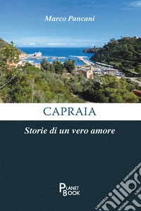 Capraia. Storie di un vero amore libro