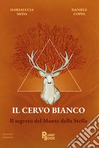 Il cervo bianco. Il segreto del monte della Stella libro
