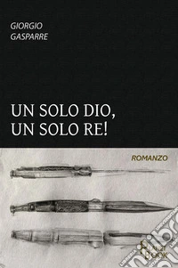 Un solo Dio, un solo Re! libro