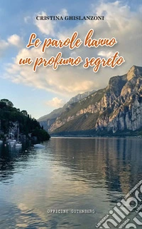 Le parole hanno un profumo segreto libro