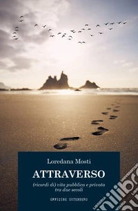 Attraverso. (Ricordi di) vita pubblica e privata tra due secoli libro