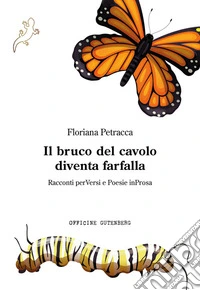 Il bruco del cavolo diventa farfalla. Racconti perVersi e Poesie inProsa libro