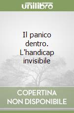 Il panico dentro. L'handicap invisibile