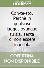 Con-te-sto. Perchè in qualsiasi luogo, ovunque tu sia, senta di non essere mai sola