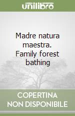 Madre natura maestra. Family forest bathing