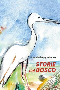 Storie del bosco. Ediz. illustrata libro