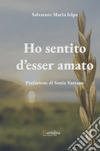 Ho sentito d'esser amato. Nuova ediz. libro