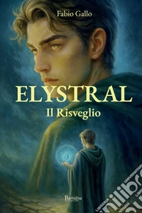 Elystral. Il risveglio. Nuova ediz. libro